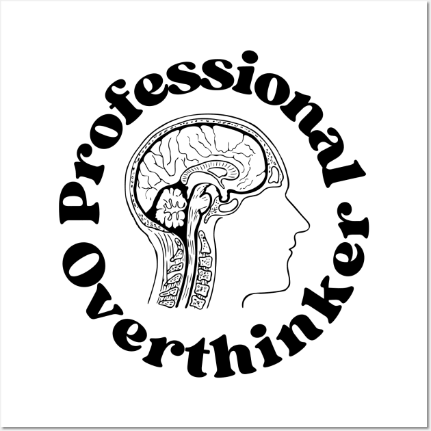 Professional Overthinker - Overthinking Quotes Wall Art by Haministic Harmony
